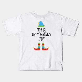 The Hot Mama Elf Matching Family Group Christmas Party Kids T-Shirt